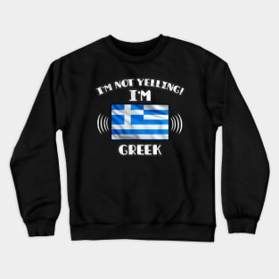 I'm Not Yelling I'm Greek - Gift for Greek With Roots From Greece Crewneck Sweatshirt